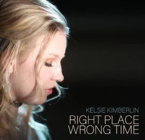 Read more about the article Kelsie Kimberlin – Right Place Wrong Time (official song release)