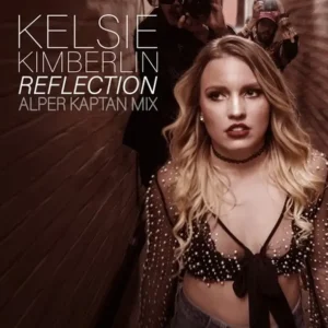 Read more about the article Kelsie Kimberlin – Reflection (Alper Kaptan Remix)