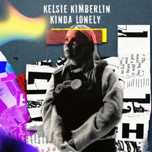 Read more about the article Kelsie Kimberlin – Kinda Lonely (official song release)
