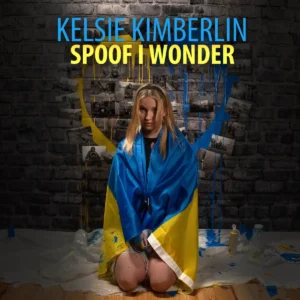 Read more about the article Kelsie Kimberlin – Spoof I Wonder (official song release)