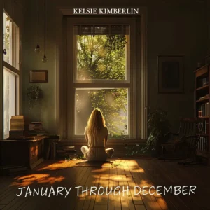 Read more about the article Kelsie Kimberlin – January Through December (official song release)