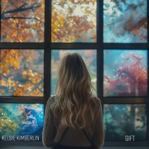Read more about the article Kelsie Kimberlin – Gift (official song release)