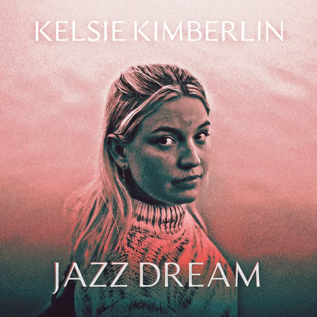 Read more about the article Kelsie Kimberlin – Jazz Dream (official song release)