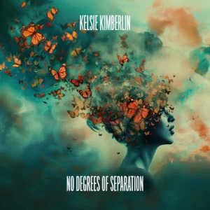 Read more about the article Kelsie Kimberlin – No Degrees Of Separation (official song release)