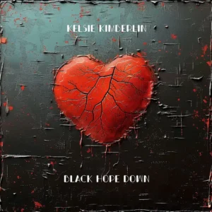 Read more about the article Kelsie Kimberlin – Black Hope Down (official song release)
