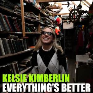 Read more about the article Kelsie Kimberlin – Everything’s Better (official song release)