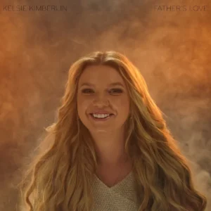 Read more about the article Kelsie Kimberlin – Fathers Love (official song release)