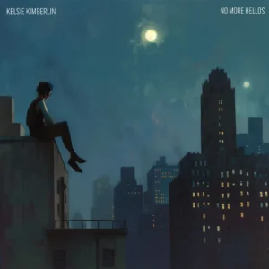 Read more about the article Kelsie Kimberlin – No More Hellos (official song release)