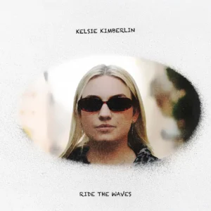 Read more about the article Kelsie Kimberlin – Ride The Waves (official song release)