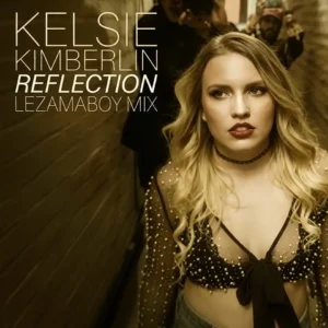 Read more about the article Kelsie Kimberlin – Reflection (LEZAMAboy Remix)